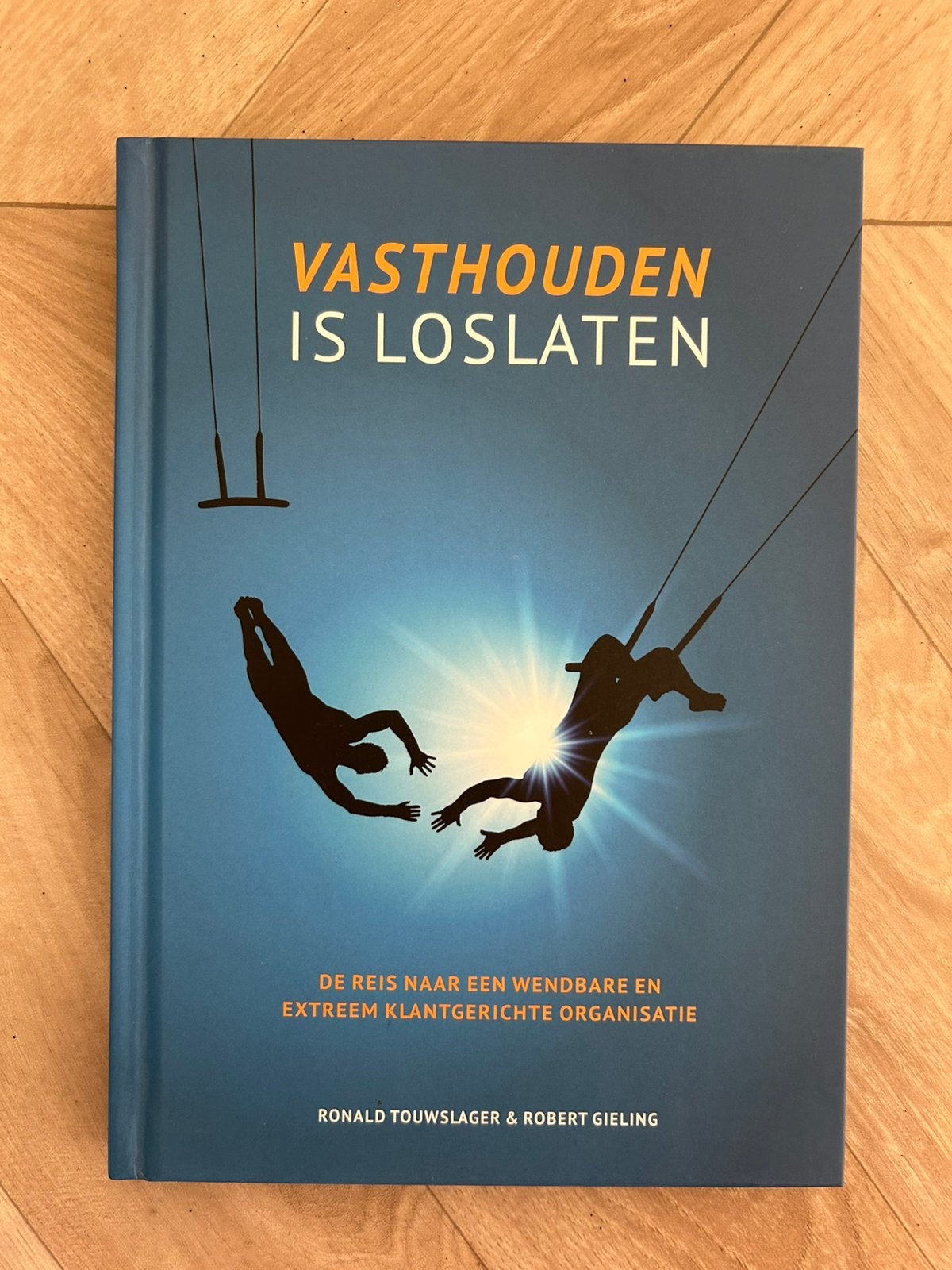 Vasthouden is loslaten - Ronald Touwslager & Robert Gieling, Boeken, Ophalen of Verzenden, Zo goed als nieuw