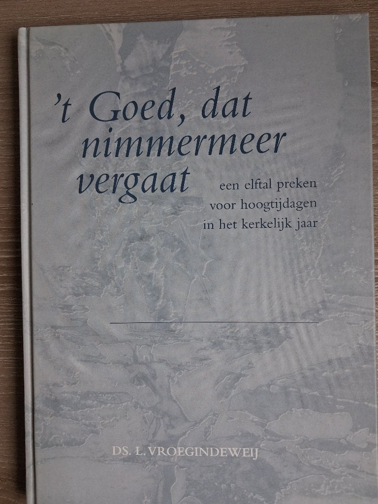't Goed dat nimmermeer vergaat, Nieuw, Christendom | Protestants, Ophalen of Verzenden, Ds L. Vroegindeweij