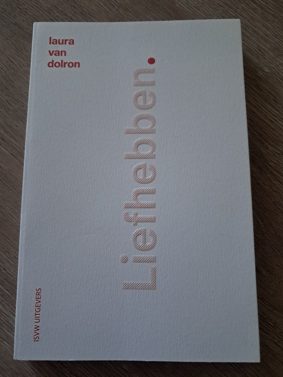 Laura van Dolron - Liefhebben, Boeken, Ophalen of Verzenden, Zo goed als nieuw, Laura van Dolron