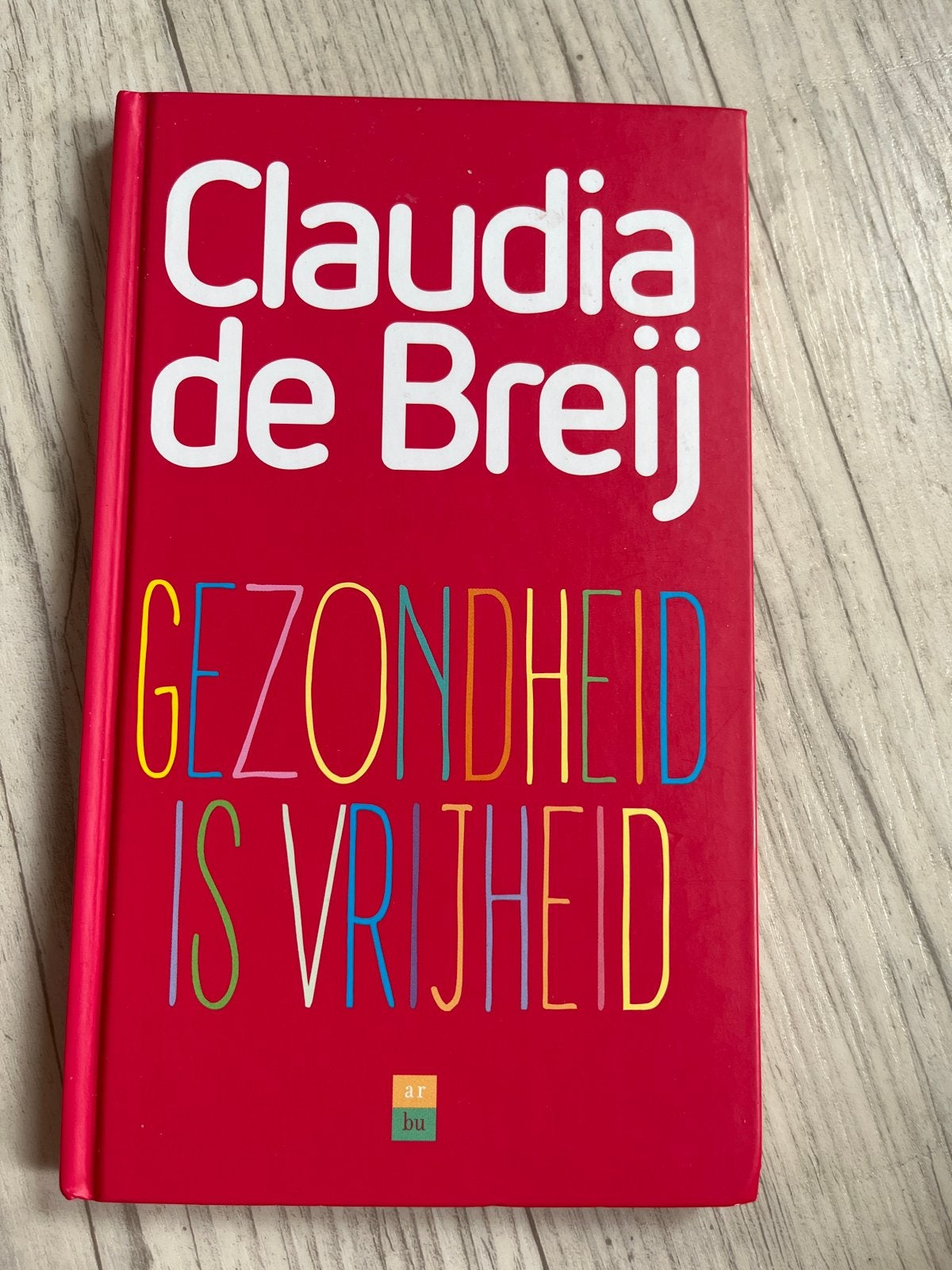 Gezondheid is Vrijheid - Claudia de Breij, Ophalen of Verzenden, Zo goed als nieuw, Gezondheid en Conditie