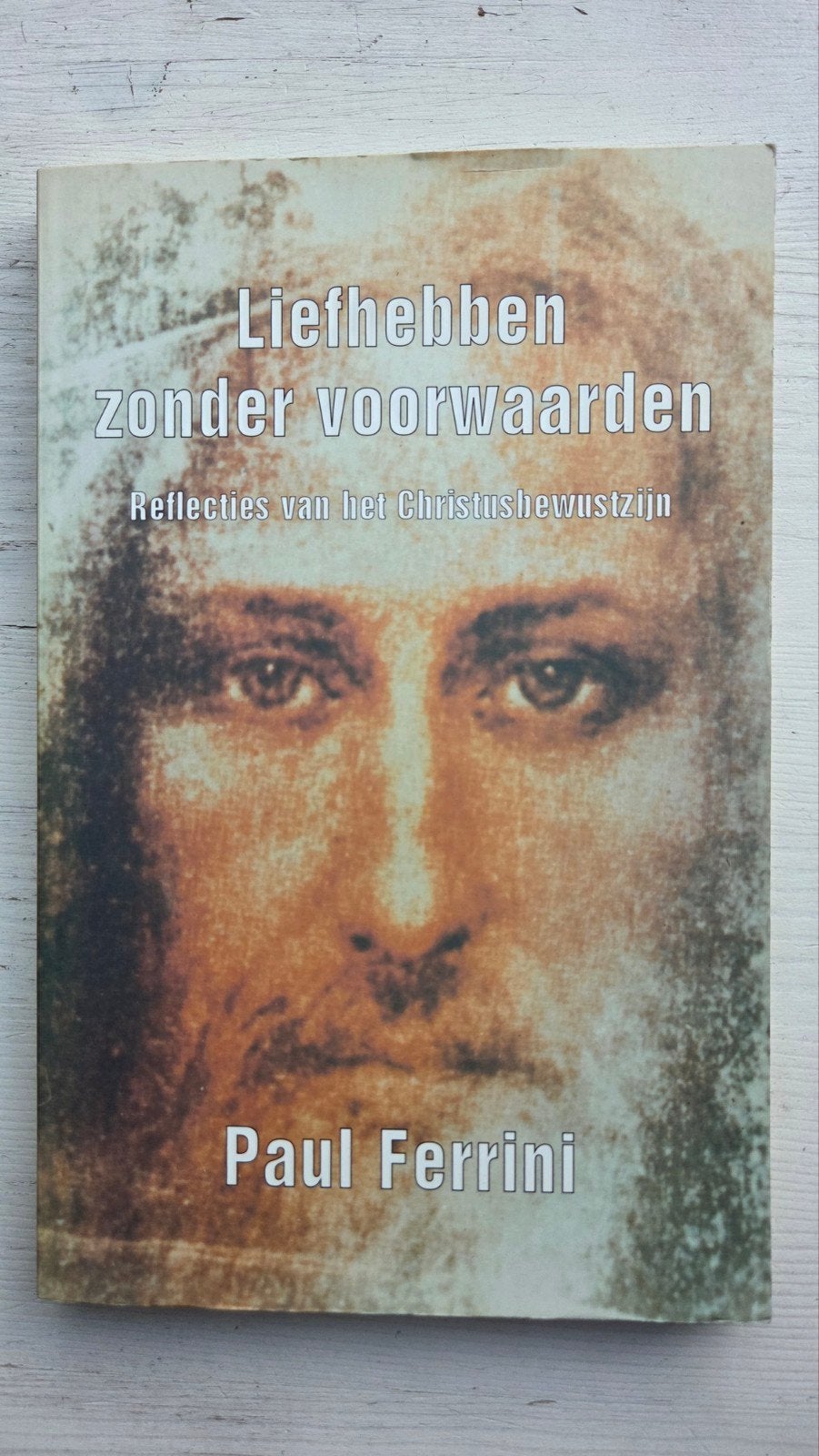 Liefhebben Zonder Voorwaarden - Paul Ferrini, Boeken, Achtergrond en Informatie, Spiritualiteit algemeen, Paul Ferrini, Ophalen of Verzenden