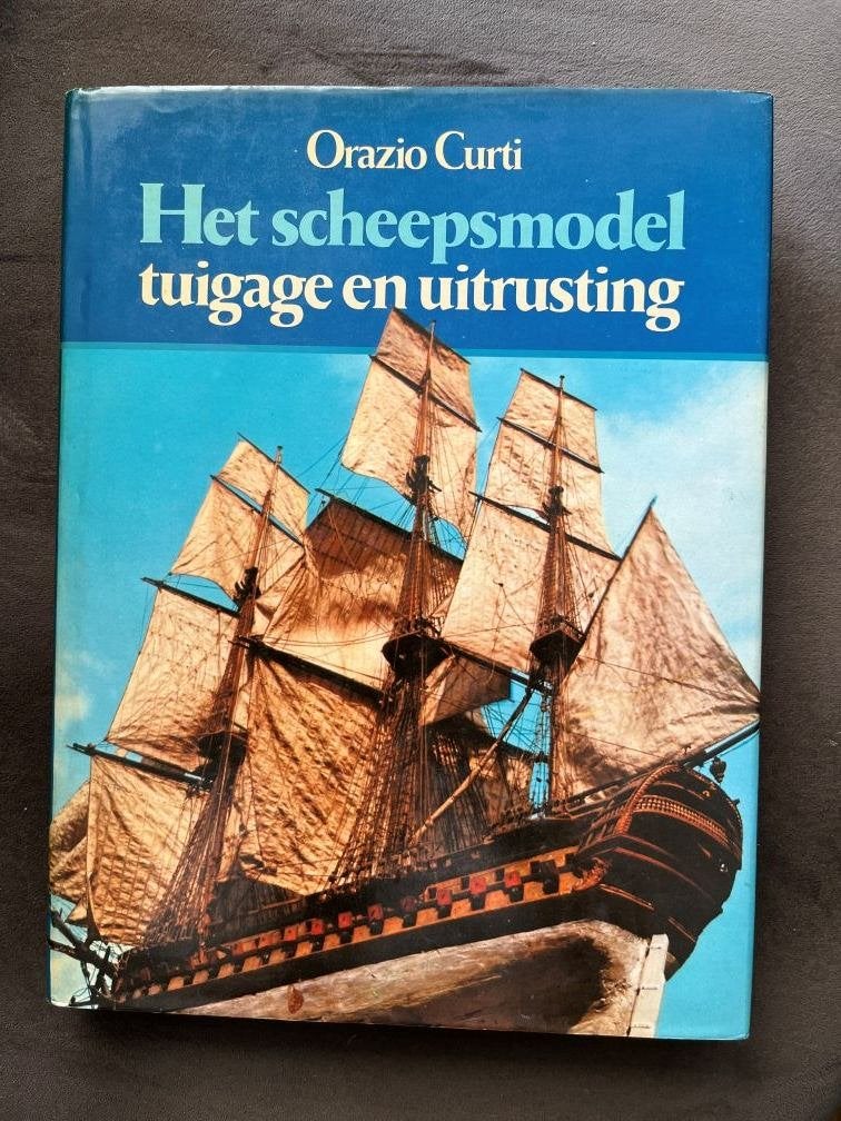 Het scheepsmodel tuigage en uitrusting - Orazio Curti, Verzamelen, Ophalen of Verzenden, Gebruikt, Motorboot of Zeilboot, Boek of Tijdschrift