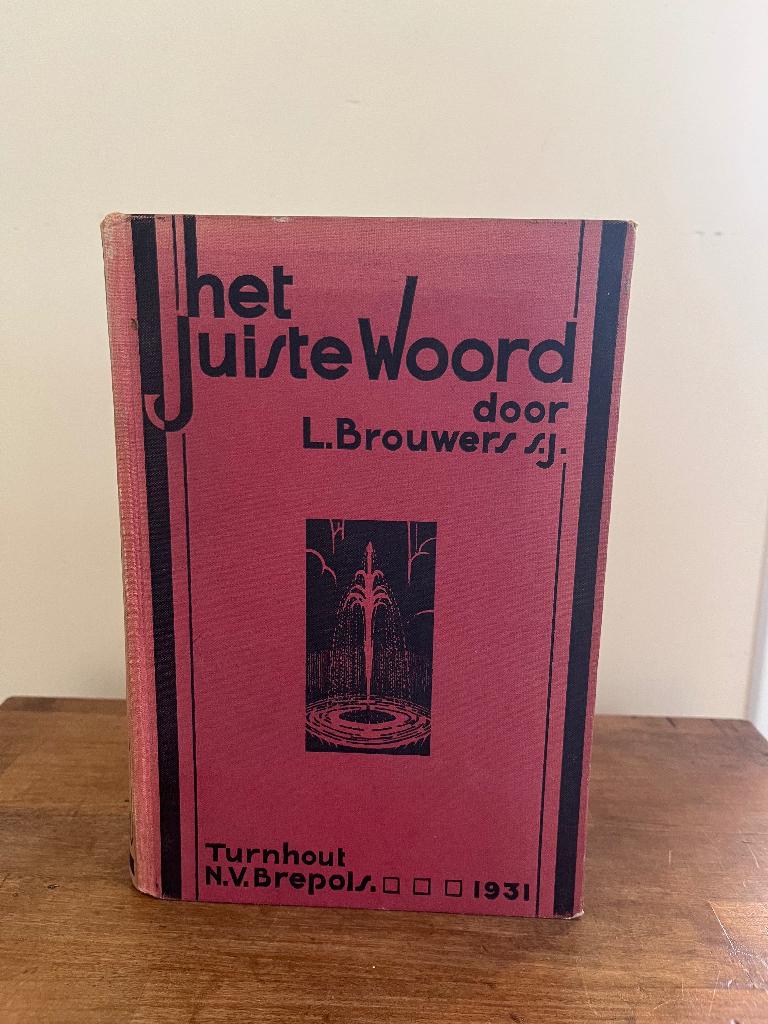Het juiste woord L Brouwers S.J 1931 Turnhout N.V.Brepols, Ophalen of Verzenden, Gelezen, Overige uitgevers, Nederlands