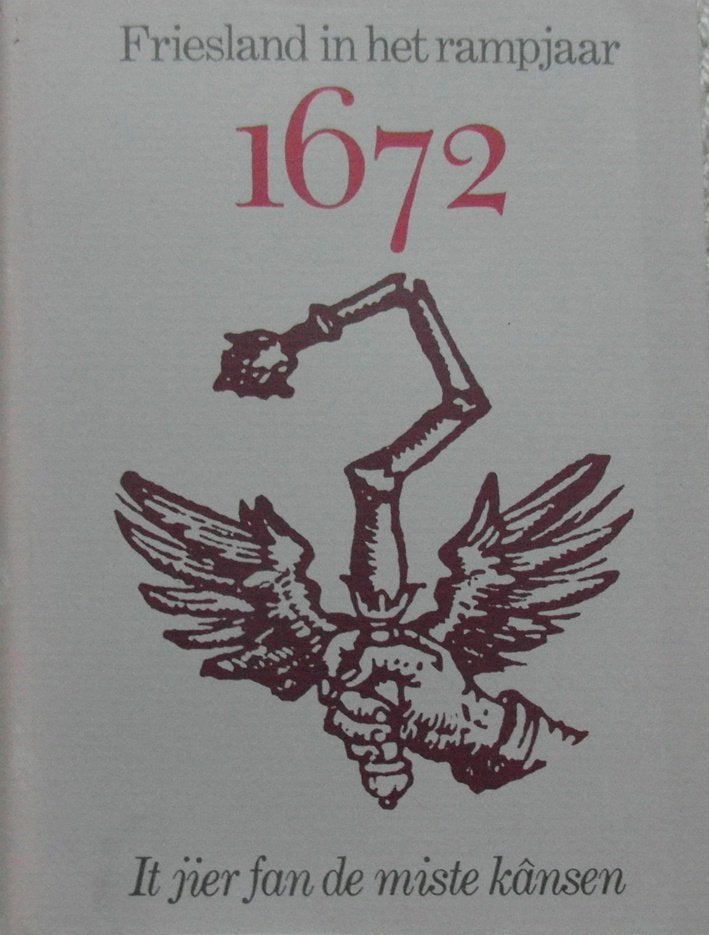 FRIESLAND in het rampjaar 1672. It jier fan de miste kânsen., Ophalen of Verzenden, Zo goed als nieuw