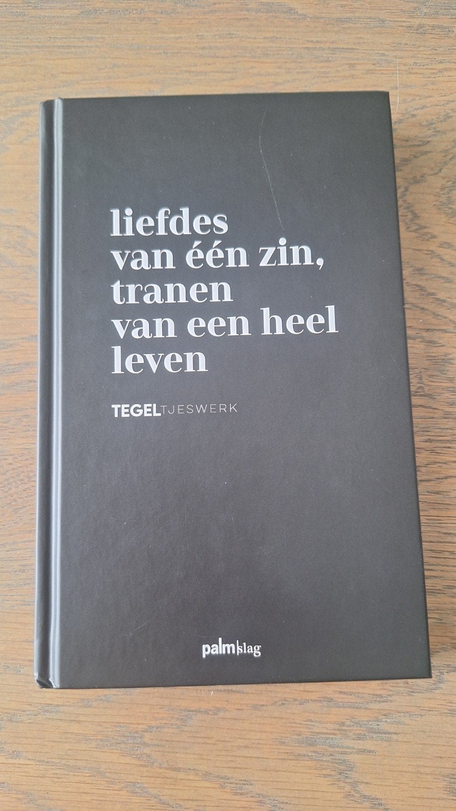 Liefdes van één zin tranen van een heel leven - Tegeltjeswer, Ophalen of Verzenden, Zo goed als nieuw, Jeroen van Eck, Eén auteur