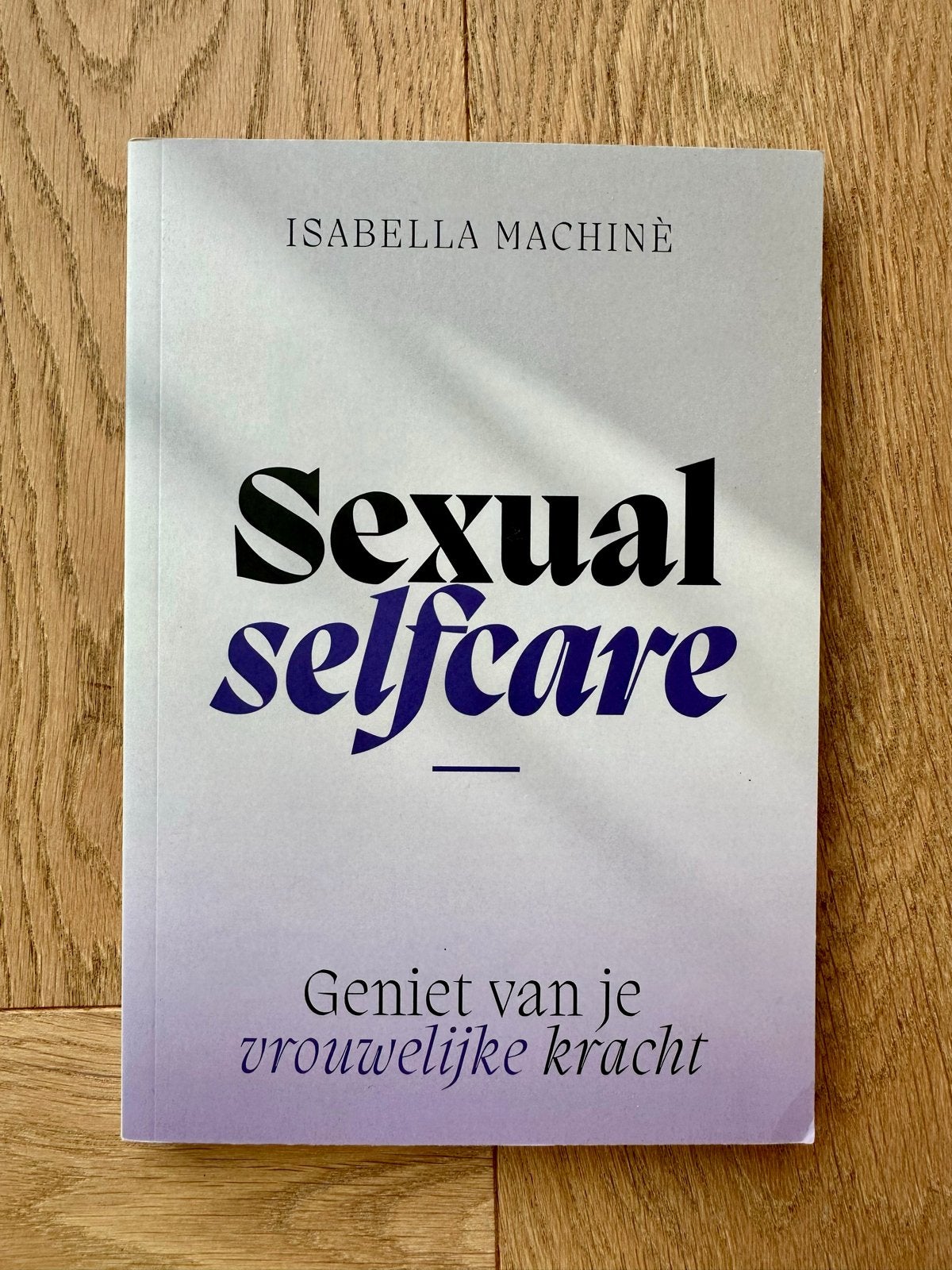 Sexual Selfcare: Geniet van je vrouwelijke kracht - Isabella, Verzenden, Zo goed als nieuw, Nederland