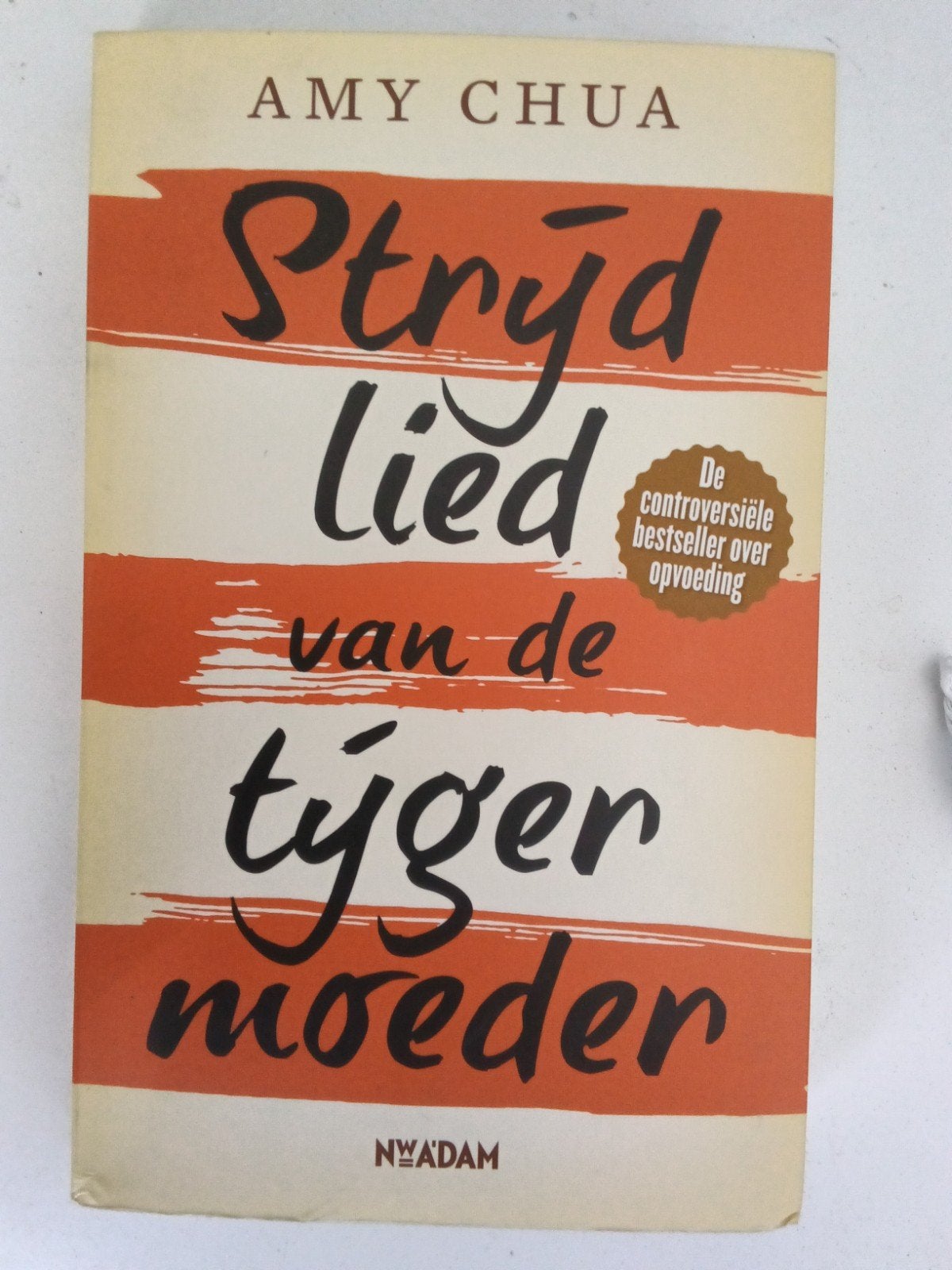 Strijdlied van de tijgermoeder - Amy Chua, Ophalen of Verzenden, Gelezen, Opvoeding vanaf 10 jaar, Amy Chua