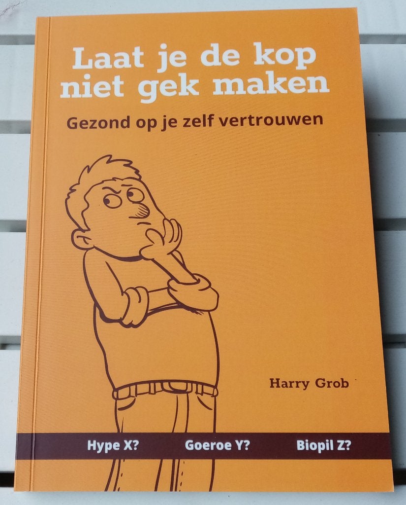 Laat Je De Kop Niet Gek Maken. Gezond op je zelf vertrouwen, Gelezen, Ophalen of Verzenden, Harry Grob, Overige onderwerpen
