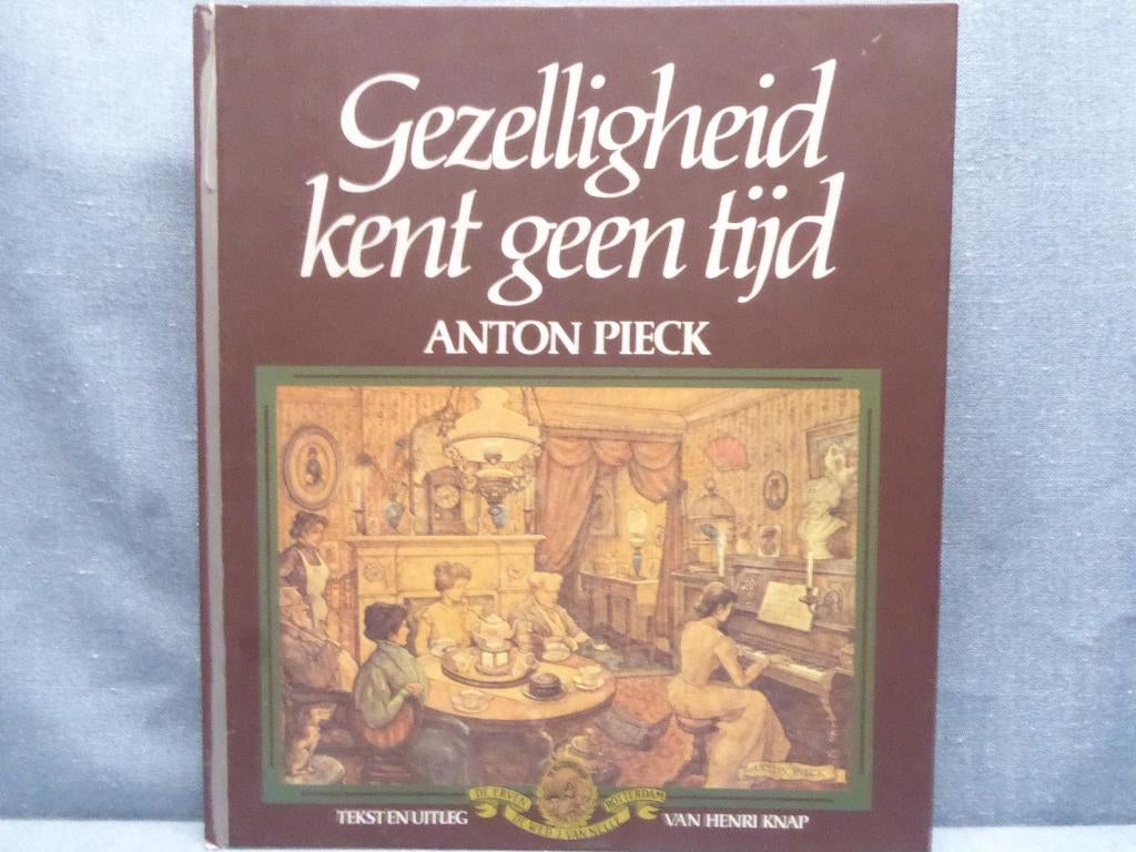 Gezelligheid kent geen tijd-Anton Pieck Max Pieck Henri Knap, Ophalen of Verzenden, Zo goed als nieuw, Nederland