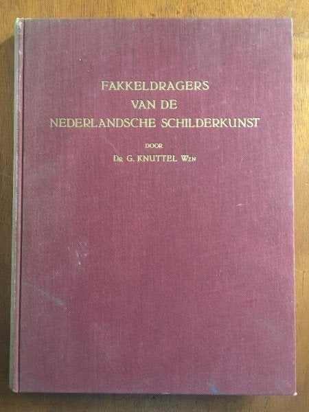 Fakkeldragers van de Nederlandsche schilderkunst - Knuttel, Boeken, Verzenden, Gelezen, Schilder- en Tekenkunst