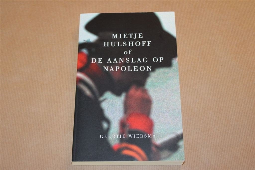 Mietje Hulshoff, of. De aanslag op Napoleon., Ophalen of Verzenden, Zo goed als nieuw, Europa
