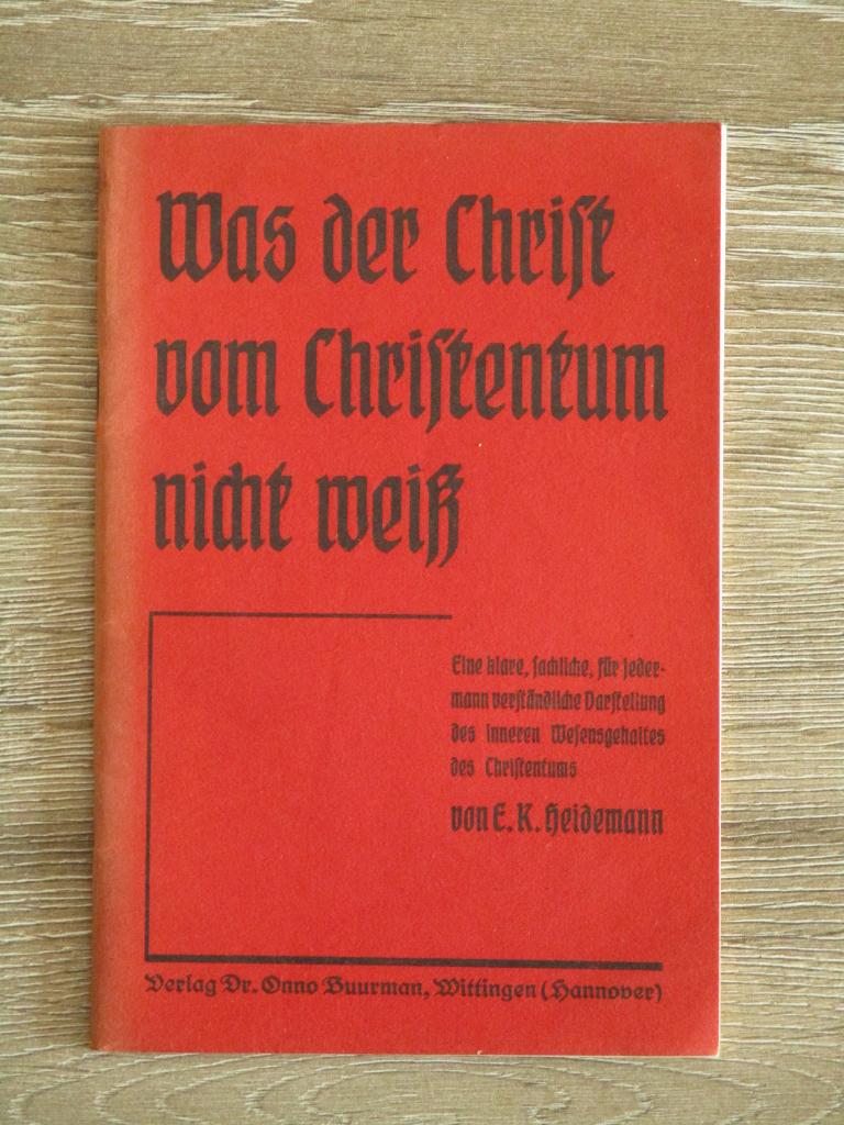 Was der Christ vom Christentum nicht Weiss - E.K. Heideman, Ophalen of Verzenden, Gelezen