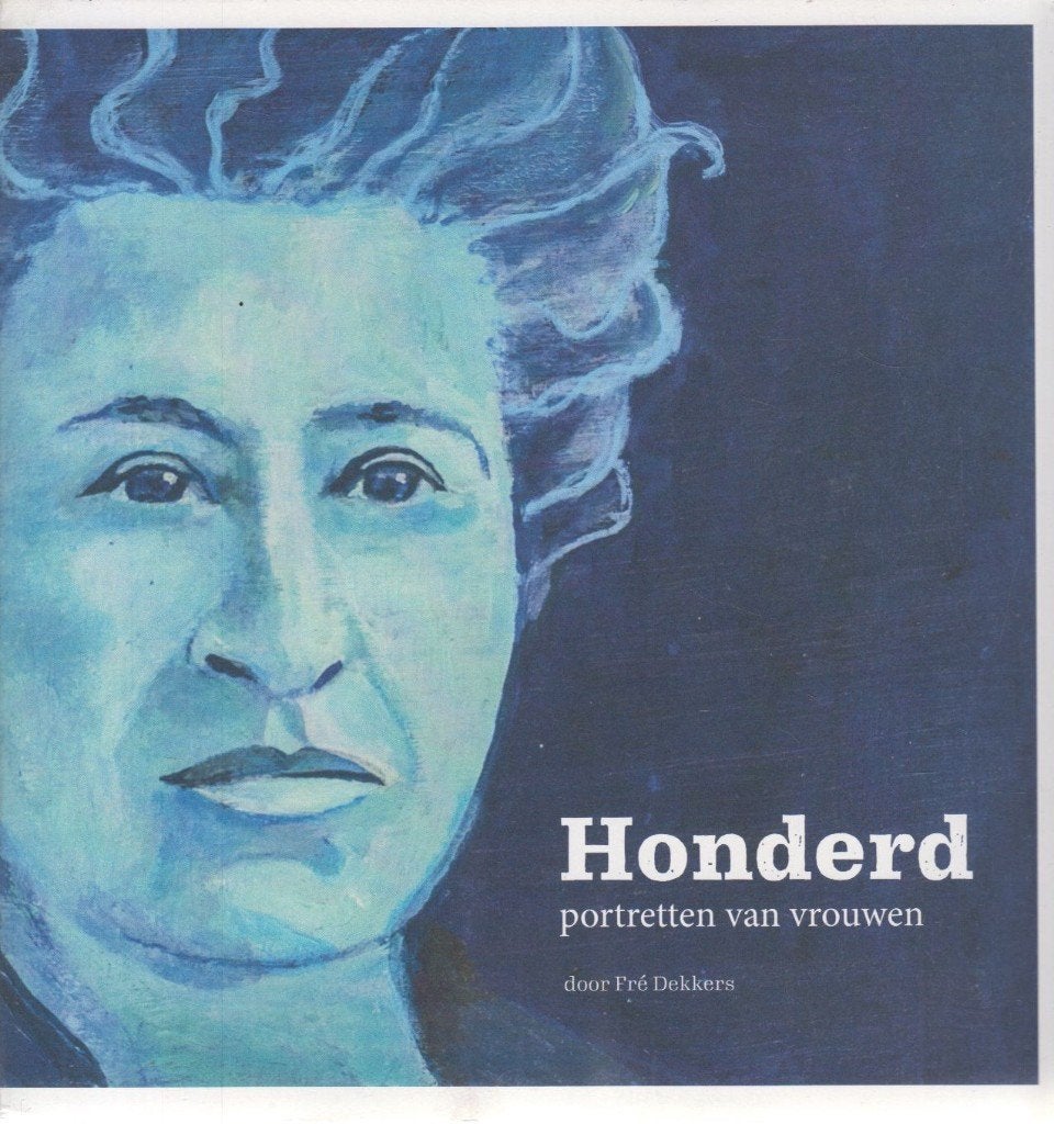 Honderd portretten van vrouwen, Ophalen of Verzenden, Zo goed als nieuw, Fré Dekkers, Grafische vormgeving