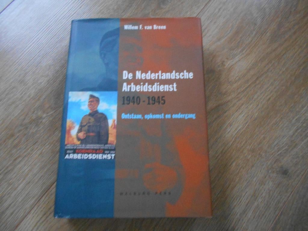 Willem F. van Breen De Nederlandse Arbeidsdienst 1940-1945, Ophalen of Verzenden, Tweede Wereldoorlog, Zo goed als nieuw, Overige onderwerpen