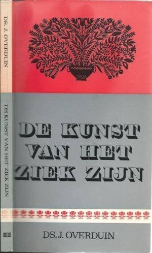 Ds. J. Overduin: De kunst van het ziek zijn, Ophalen of Verzenden, Gelezen, Ds. J. Overduin, Christendom | Protestants