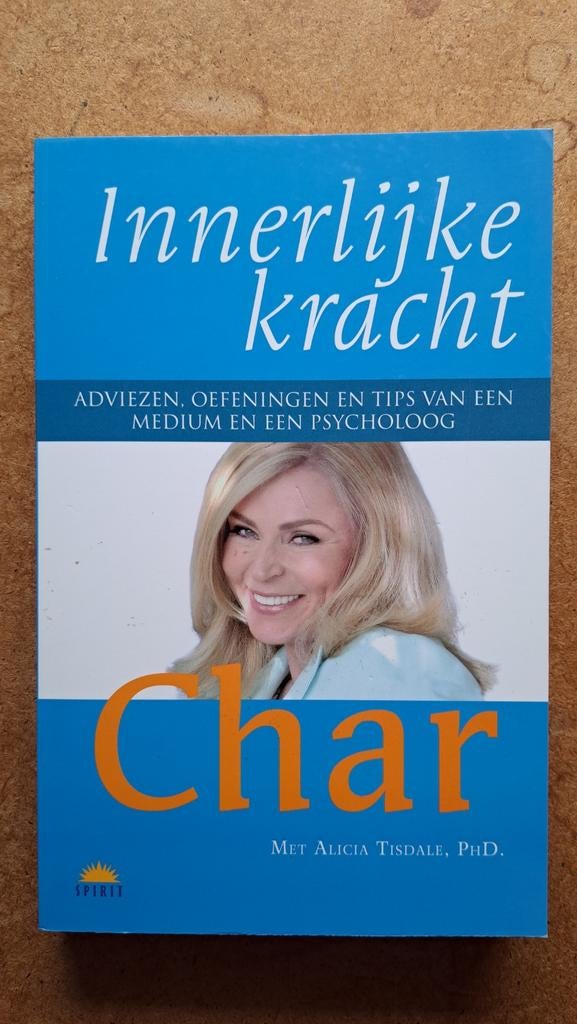 Innerlijke Kracht - Adviezen van Medium & Psycholoog, Boeken, Achtergrond en Informatie, Spiritualiteit algemeen, Char met Alicia Tisdale, PhD.