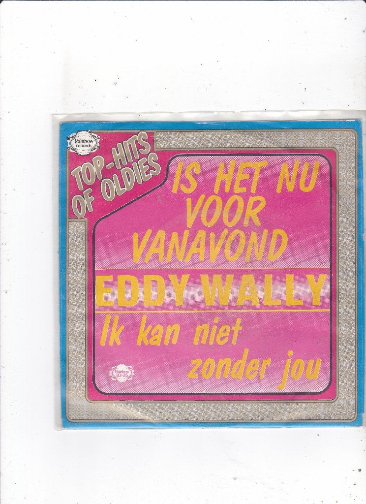 Single Eddy Wally - Is het nu voor vanavond, Ophalen of Verzenden, Gebruikt, 7 inch, Nederlandstalig