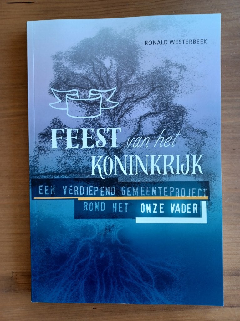 Feest van het Koninkrijk - een gemeenteproject, Gelezen, Christendom | Protestants, Ophalen of Verzenden, Ronald Westerbeek