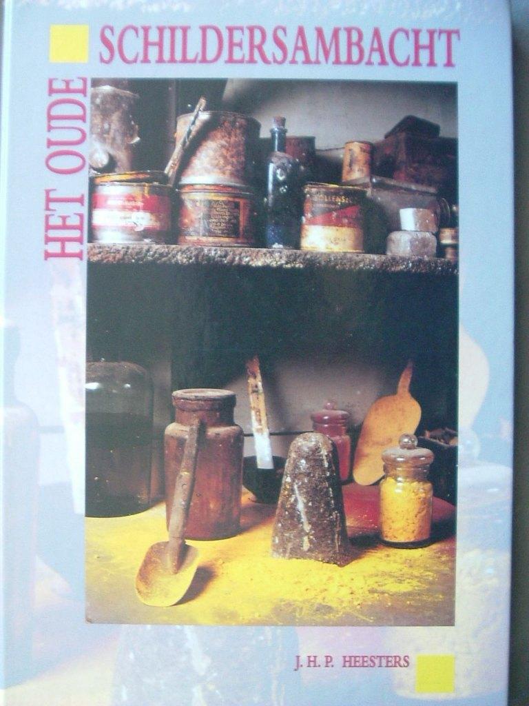 Het oude schildersambacht, Ophalen of Verzenden, Zo goed als nieuw, J. Heesters
