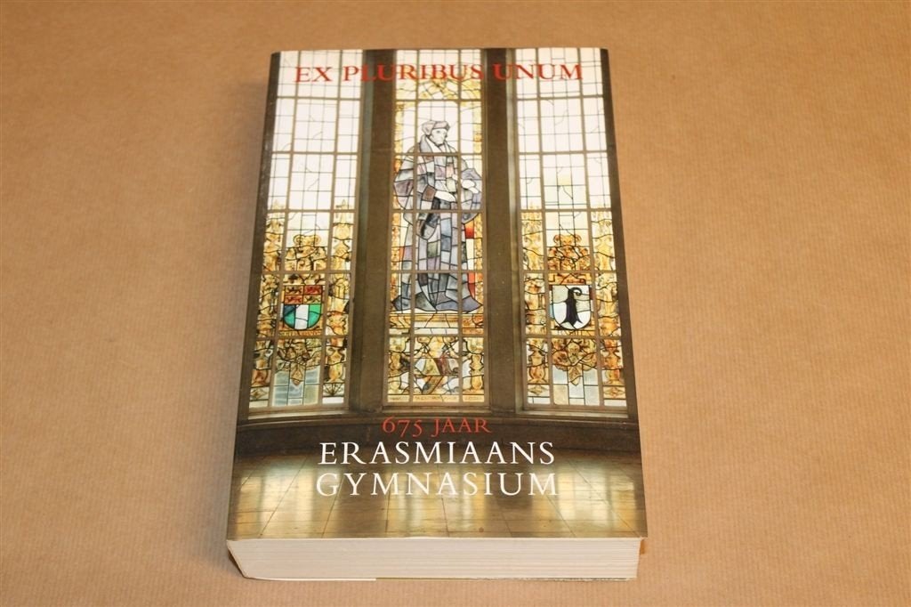 Ex Pluribus Unum — 675 Jaar Erasmiaans Gymnasium Rotterdam, Ophalen of Verzenden, Gelezen