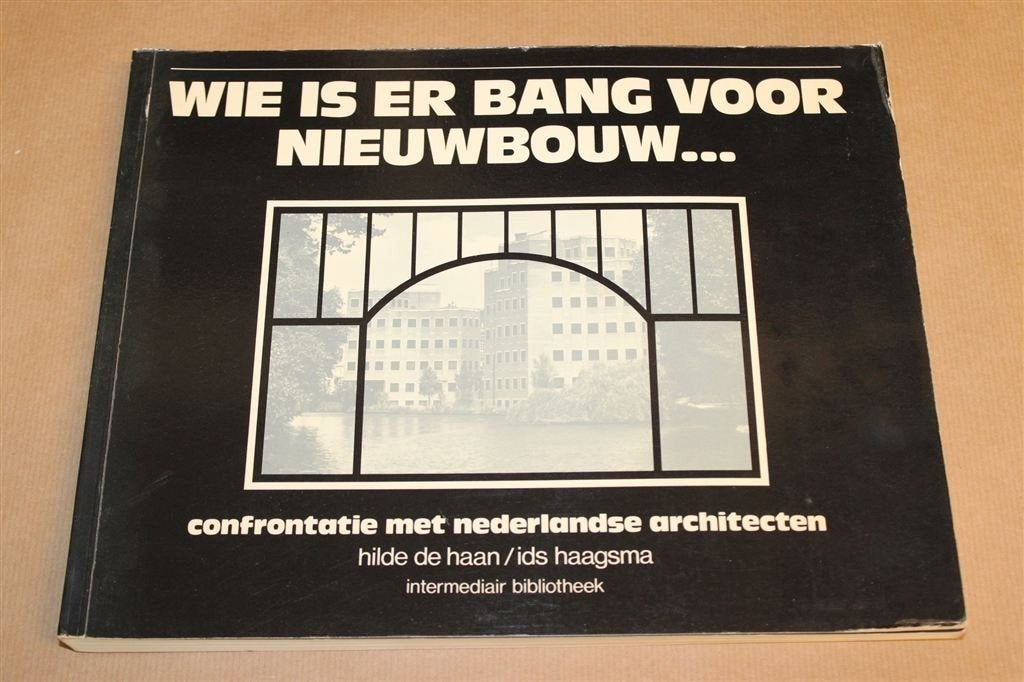 Wie is er Bang voor Nieuwbouw — Architectuur NL 1981, Boeken, Ophalen of Verzenden, Gelezen, Architecten