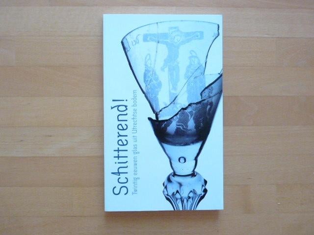 Schitterend Twintig eeuwen glas glas uit Utrechtse bodem, Antiek en Kunst, Ophalen of Verzenden