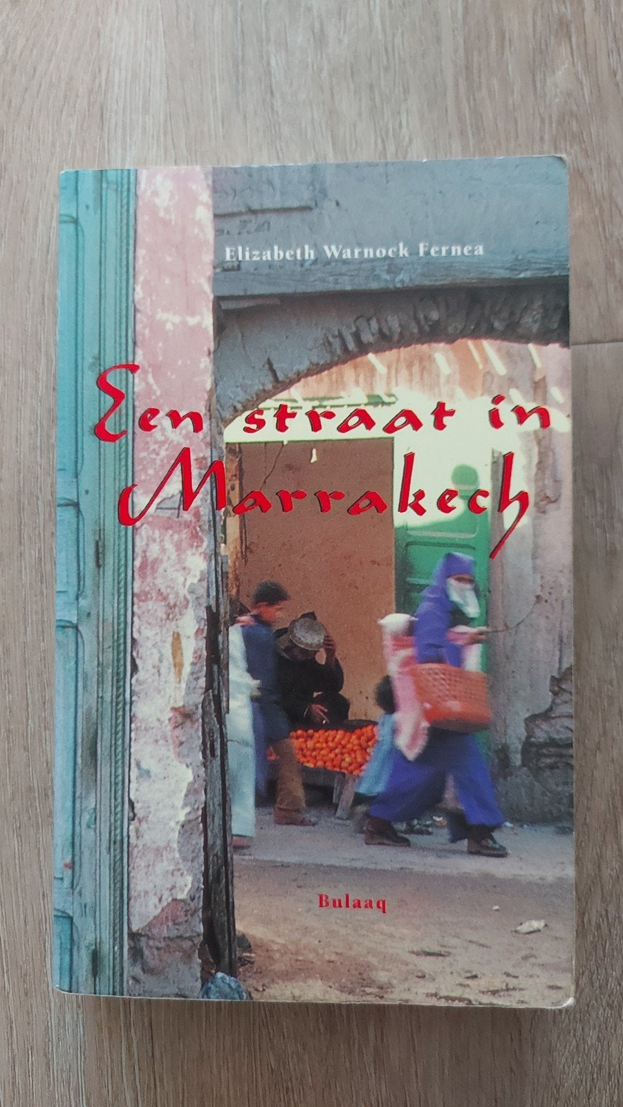 Een Straat in Marrakech - Elizabeth Warnock Fernea, Boeken, Ophalen of Verzenden, Gelezen, Elizabeth Warnock Fernea, Wereld overig