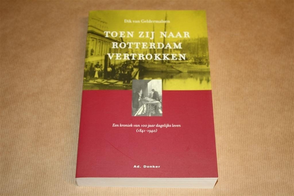 Toen zij naar Rotterdam vertrokken. 100 jr. dagelijks leven., Ophalen of Verzenden, Zo goed als nieuw