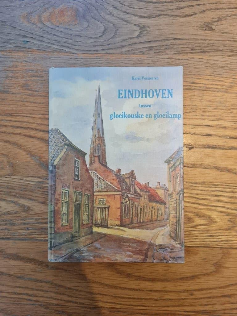 Eindhoven tussen gloeikouske en gloeilamp, Ophalen of Verzenden, 20e eeuw of later, Gelezen, Karel Vermeeren