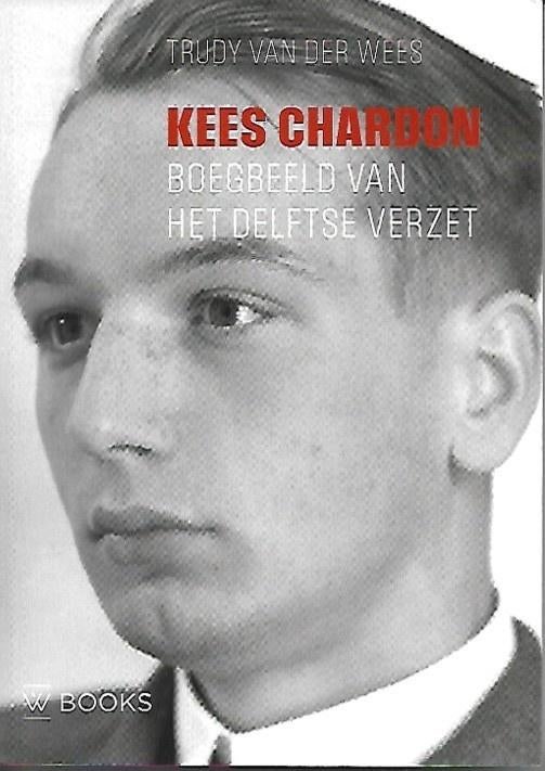 Kees Chardon boegbeeld van het Delftse verzet-Trudy vd Wees, Boeken, Ophalen of Verzenden, Tweede Wereldoorlog, Zo goed als nieuw