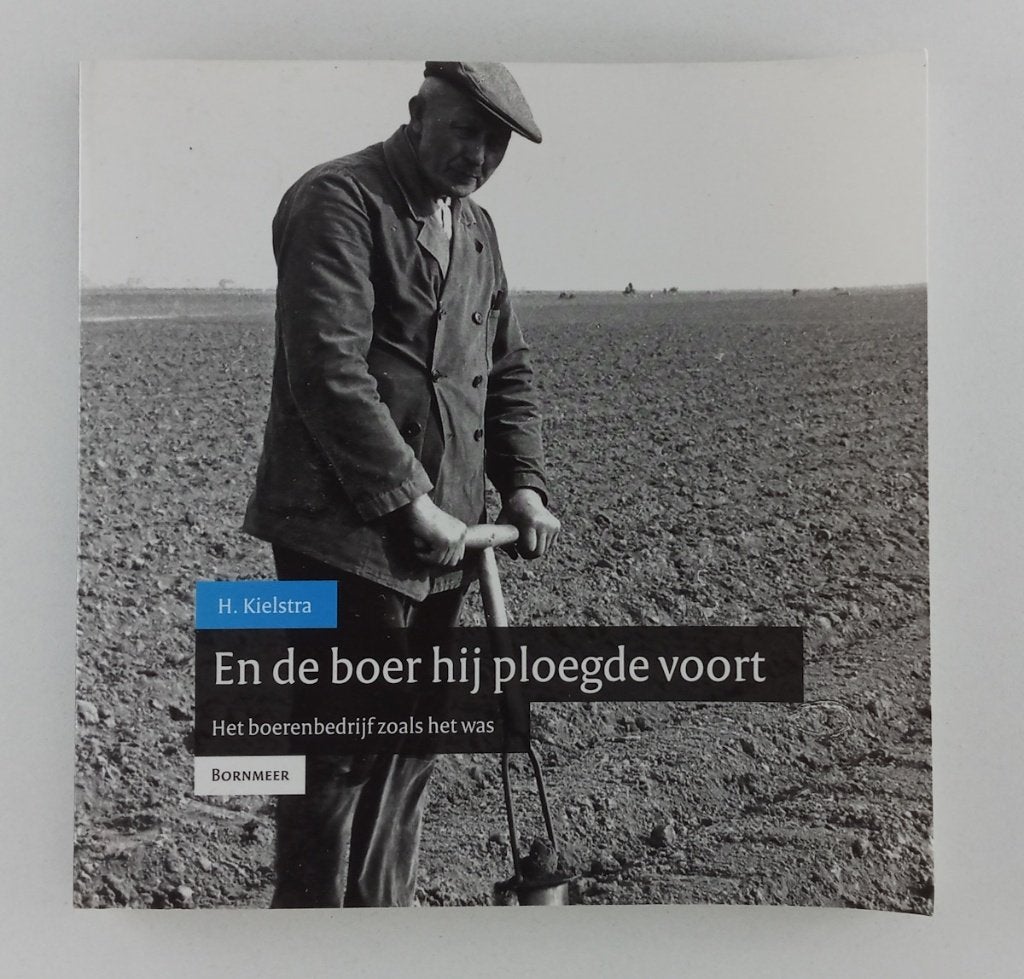 Kielstra, H. - En de boer hij ploegde voort / Het boerenbedr, Boeken, Geschiedenis | Vaderland, Gelezen, Verzenden