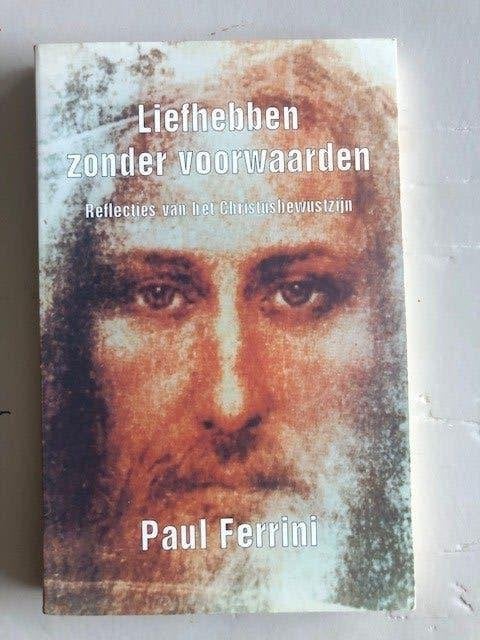 Paul Ferrini - Liefhebben zonder voorwaarden, Achtergrond en Informatie, Spiritualiteit algemeen, Paul Ferrini, Ophalen of Verzenden
