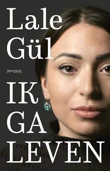 Lale Gül: Ik ga leven, Ophalen of Verzenden, Gelezen, Lale Gül, Nederland