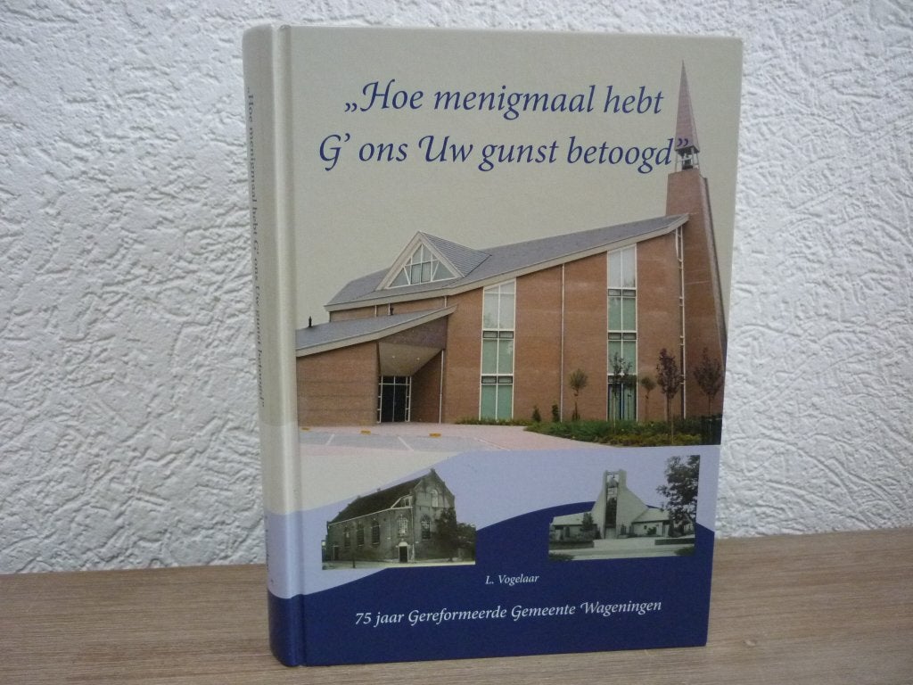 L. Vogelaar - 75 jaar Gereformeerde Gemeente Wageningen, Ophalen of Verzenden, Gelezen, Christendom | Protestants