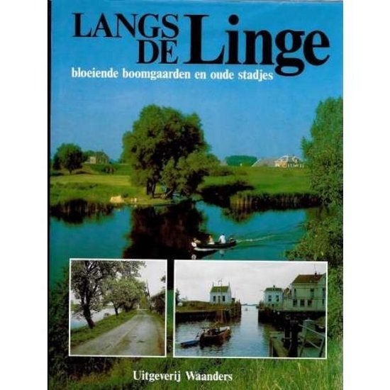 Langs de Linge bloeiende boomgaarden en oude stadjes, Boeken, 20e eeuw of later, WAG van Burgeler, Ophalen of Verzenden, Zo goed als nieuw