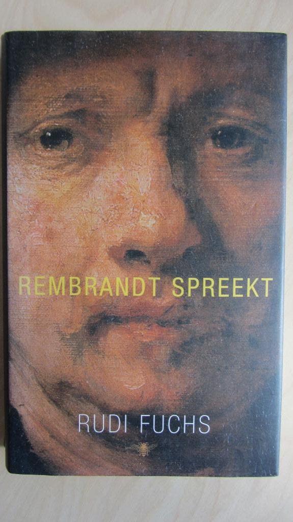 Rembrandt spreekt  -  Rudi Fuchs, Ophalen of Verzenden, Zo goed als nieuw