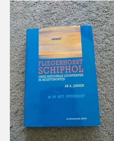 Fliegerhorst Schiphol Jansen, Boeken, Tweede Wereldoorlog, Ophalen of Verzenden, Zo goed als nieuw, Ab A. Jansen