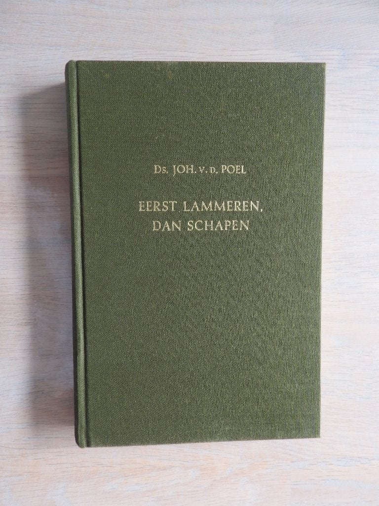 Ds. Joh. van der Poel - Eerst lammeren, dan schapen, Boeken, Ophalen of Verzenden, Zo goed als nieuw