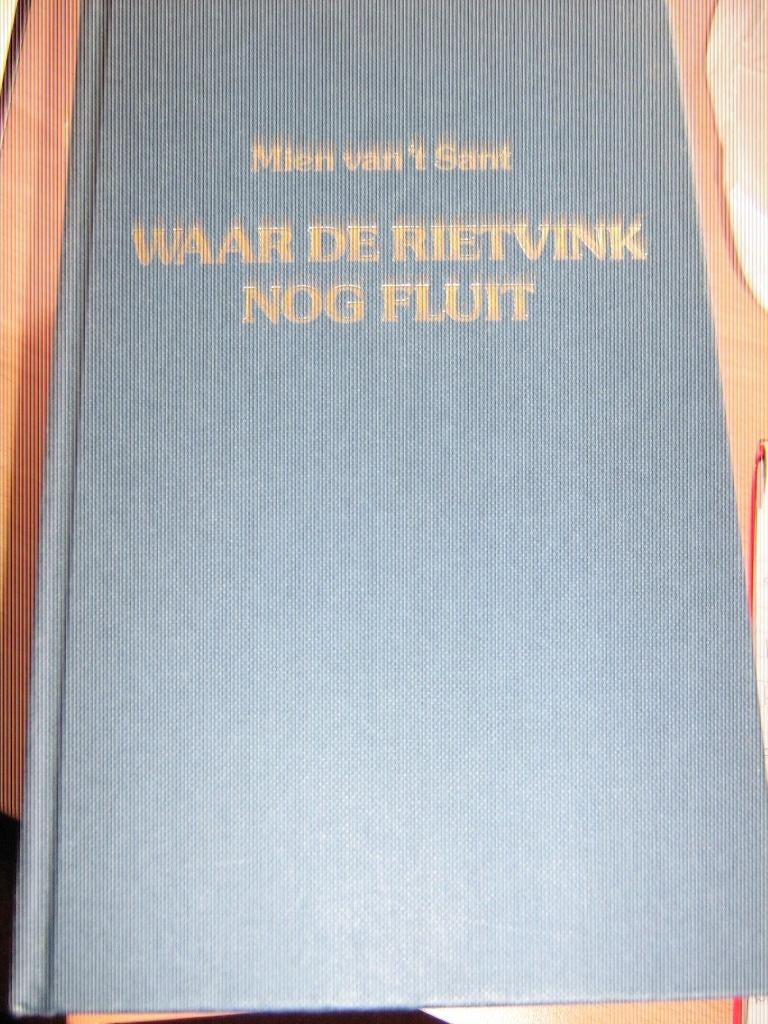 Waar de rietvink nog fluit - mien van t sant, Ophalen of Verzenden, Gelezen
