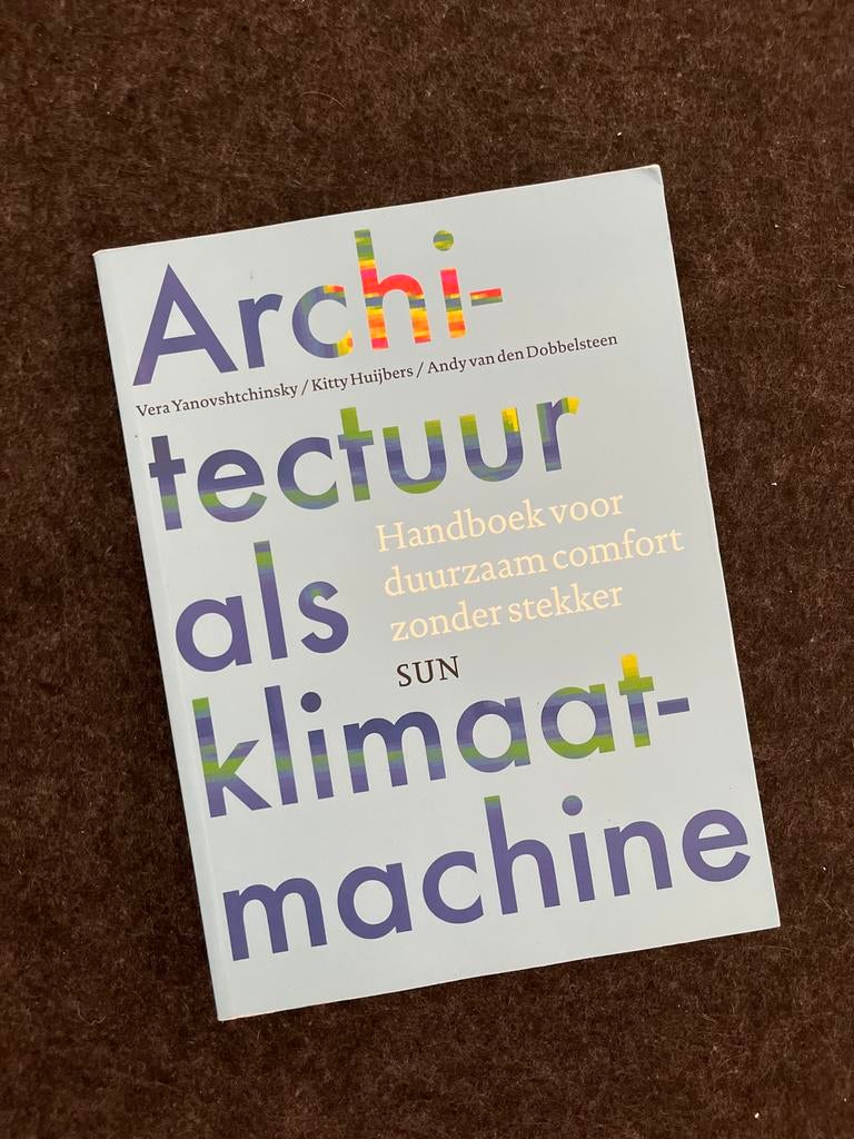 Kitty Huijbers - Architectuur als klimaatmachine, Boeken, Ophalen of Verzenden, Zo goed als nieuw, Kitty Huijbers; Vera Yanovshtchinsky; Andy van den Dobbelsteen