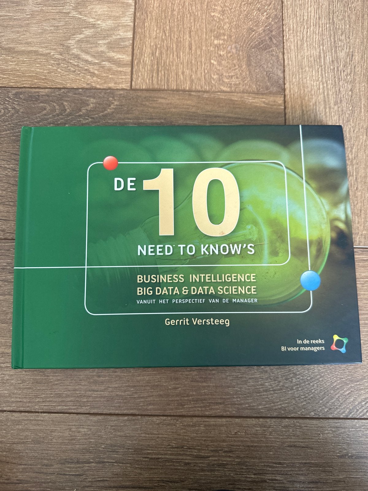 De 10 Need To Know's: Business Intelligence, Big Data & Data, Ophalen of Verzenden, Zo goed als nieuw, Management