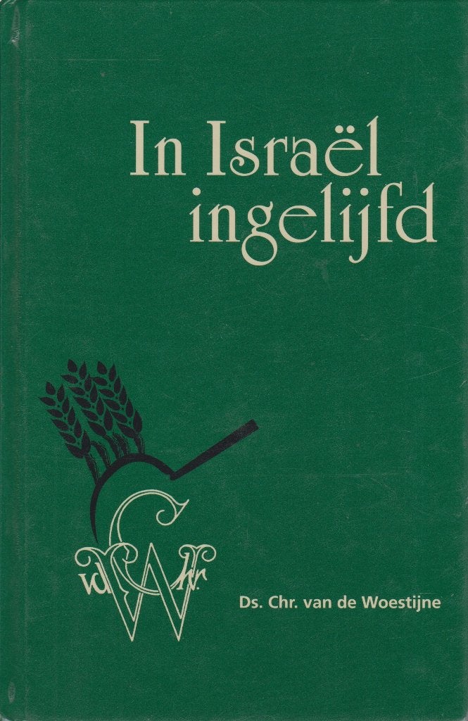 Ds. Chr. van de Woestijne: IN ISRAEL INGELIJFD , DEEL 2, Ophalen of Verzenden, Gelezen