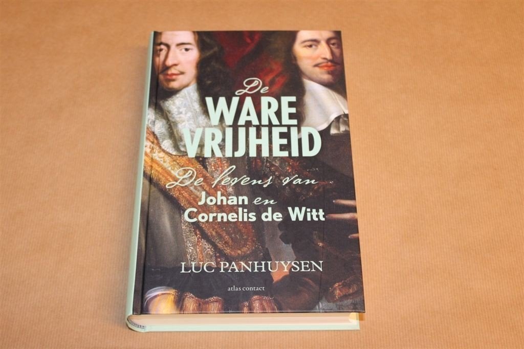 De Ware Vrijheid - De levens van Johan en Cornelis de Witt, Boeken, Ophalen of Verzenden, Zo goed als nieuw