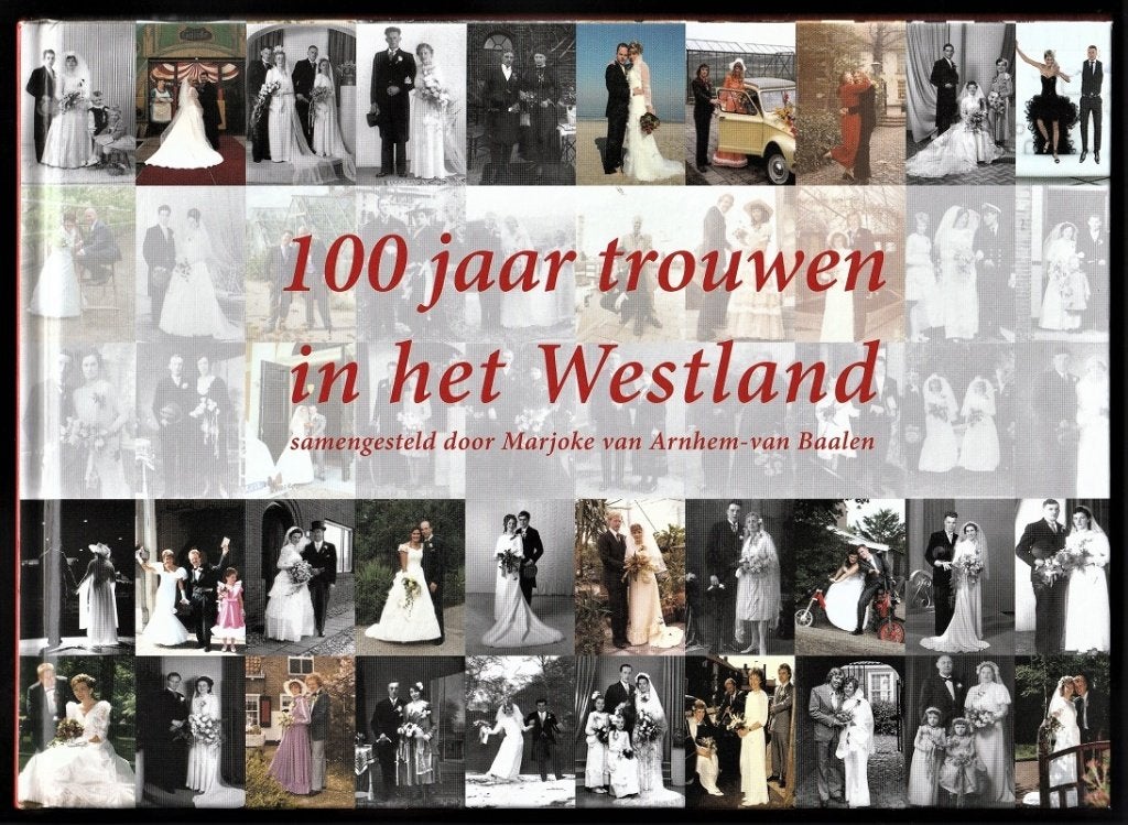 100 JAAR TROUWEN IN HET WESTLAND - Marjoke van Arnhem, Boeken, Geschiedenis | Stad en Regio, Ophalen of Verzenden, Nieuw