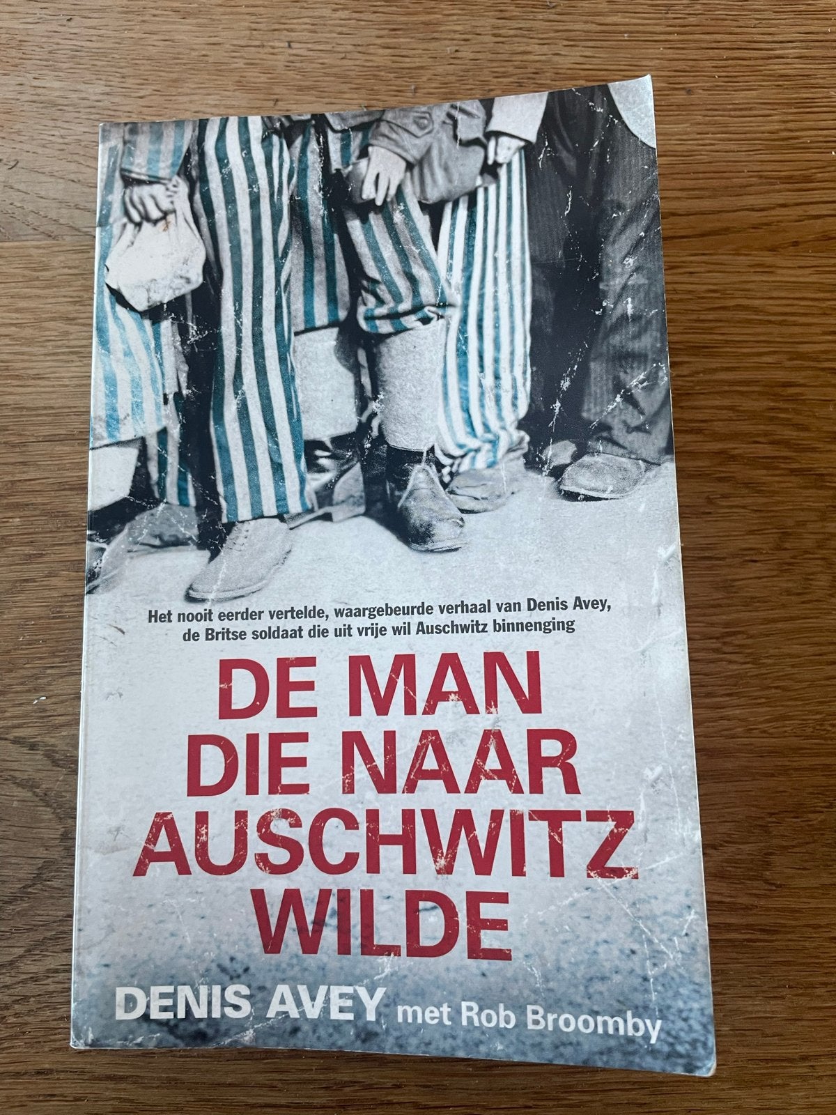 De Man Die Naar Auschwitz Wilde - Denis Avey, Ophalen of Verzenden, Tweede Wereldoorlog, Gelezen, Algemeen