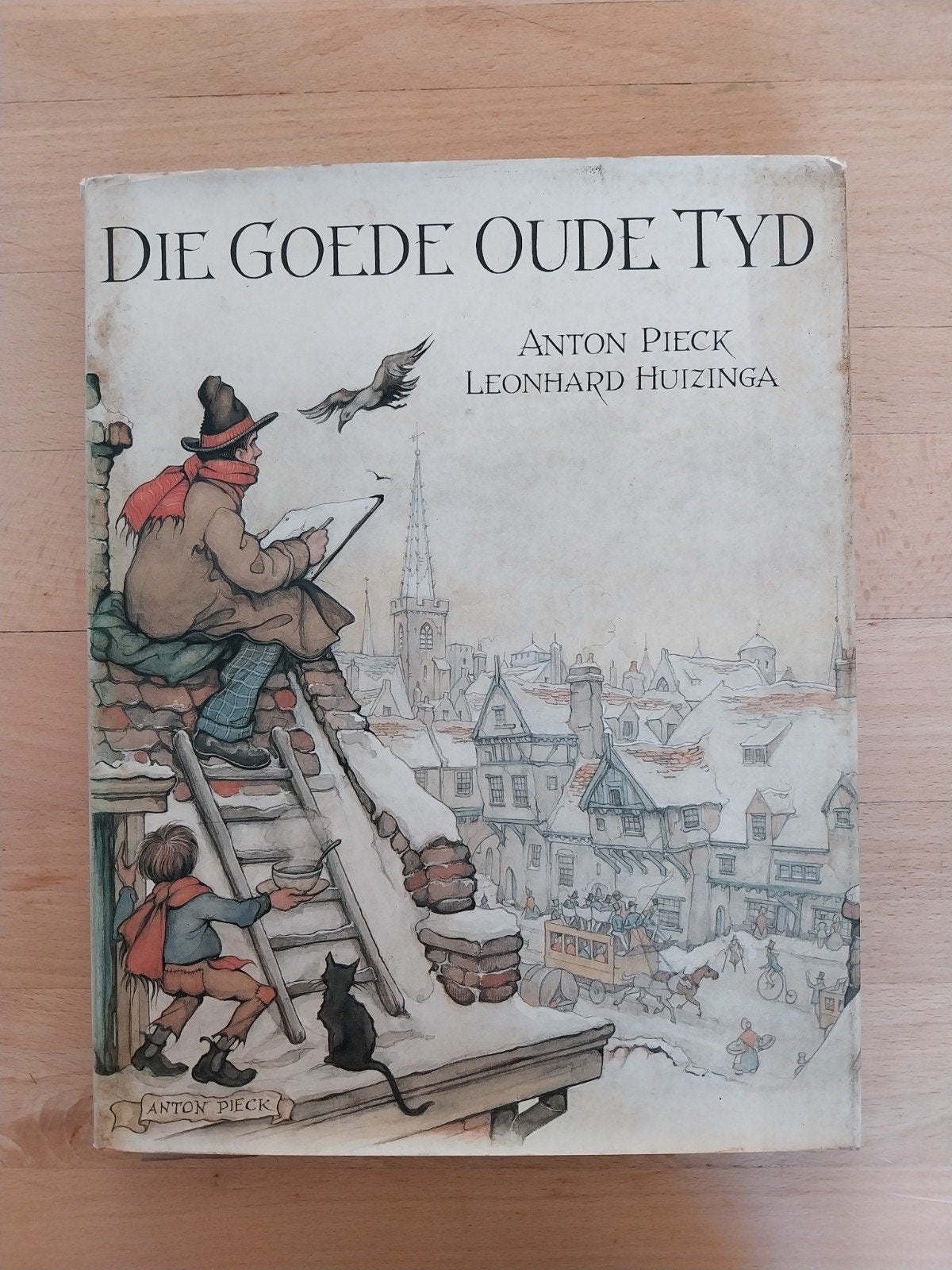 Die Goede Oude Tijd - Anton Pieck & Leonhard Huizinga, Ophalen of Verzenden, Gelezen, Anton Pieck, Leonhard Huizinga, Nederland