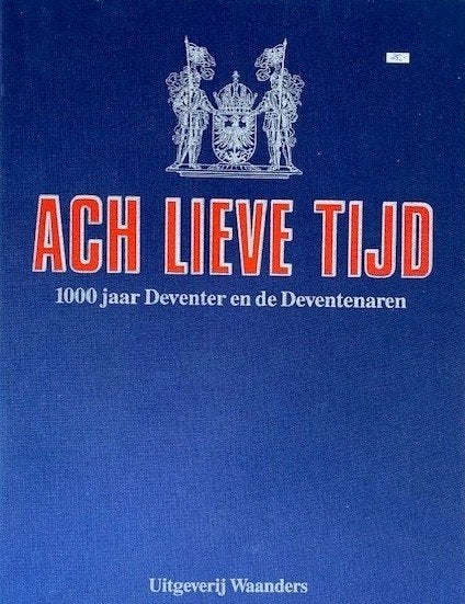 “Ach lieve tijd, 1000 jaar Deventer en de Deventenaren, Ophalen of Verzenden, Nieuw