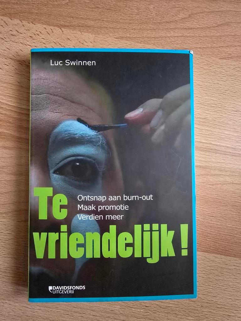 Te vriendelijk! Ontsnap aan burn-out - Luc Swinnen, Ophalen of Verzenden, Zo goed als nieuw, Luc Swinnen