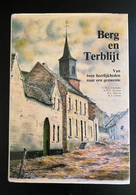 Berg en Terblijt: Van twee heerlijkheden naar een gemeente, 20e eeuw of later, V.Th.J. Claessens, A.H.H. Houben, H.L. Raeven, Bér Schols