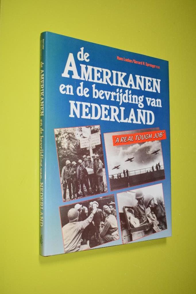DE Amerikanen e/d bevrijding van Nederland- H. Loeber e.a, H. Loeber, Ophalen of Verzenden, Algemeen, Tweede Wereldoorlog